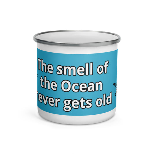 The Smell of the Ocean never gets old"Enamel Mug