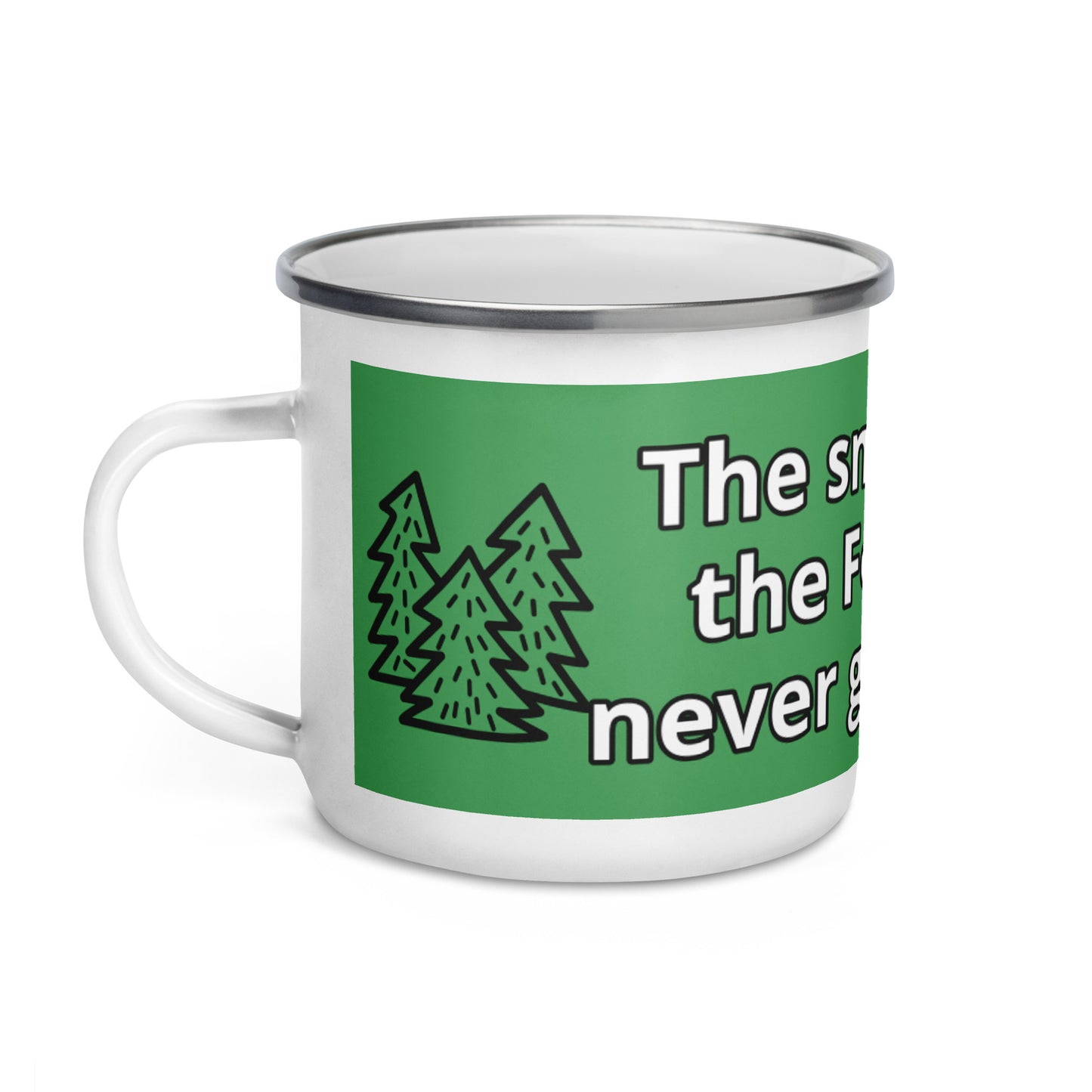 "The Smell of the Forest never gets old" Enamel Mug