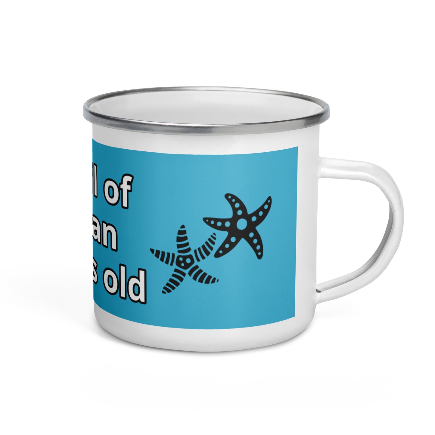 The Smell of the Ocean never gets old"Enamel Mug